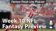Fantasy Finish Line Podcast, Week 10 Preview: Targets & Trends