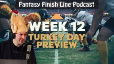 Fantasy Finish Line Podcast: Week 12, Turkey Day Preview